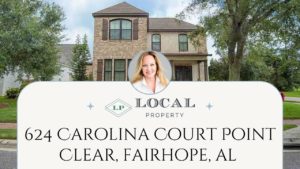 624 Carolina Court Point Clear, Fairhope, Alabama with Hollie Mackellar of Local Property