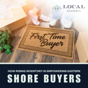 How Rising Inventory is Empowering Eastern Shore Buyers